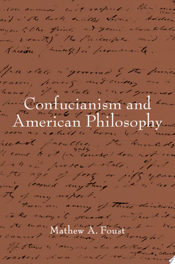 Confucianism and American Philosophy by Mathew A. Foust book cover