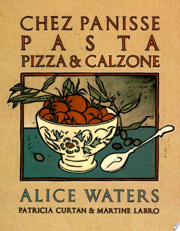 Chez Panisse Pasta, Pizza, & Calzone by Alice Waters book cover