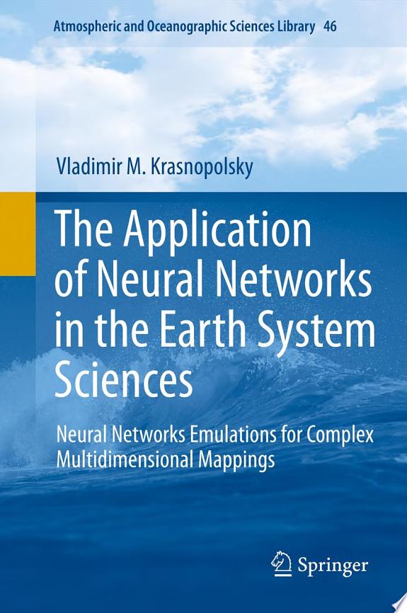 The Application of Neural Networks in the Earth System Sciences by Vladimir M. Krasnopolsky book cover