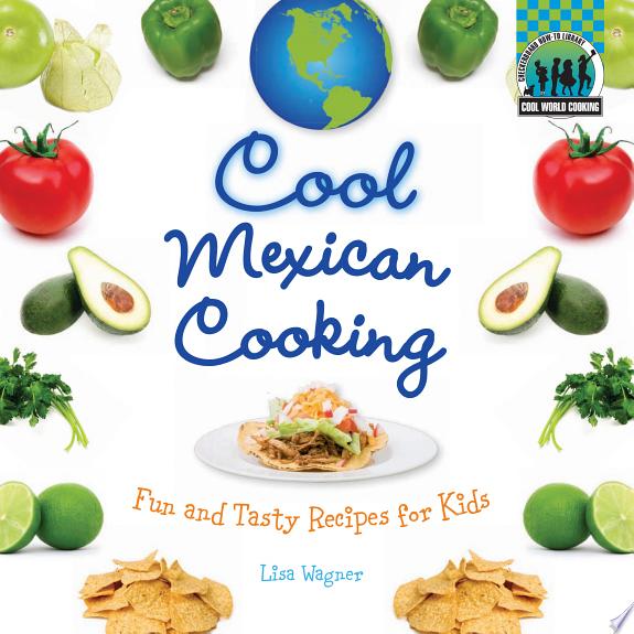 Cool Mexican Cooking: Fun and Tasty Recipes for Kids by Lisa Wagner book cover