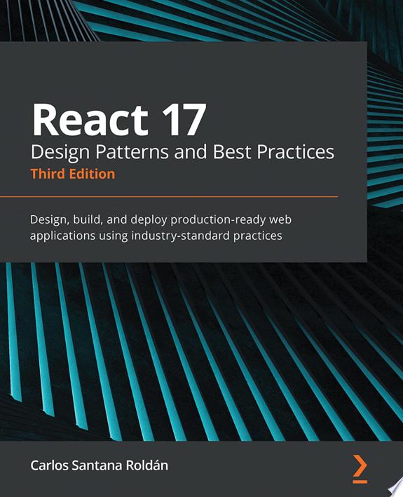 React 17 Design Patterns and Best Practices by Carlos Santana Roldán book cover