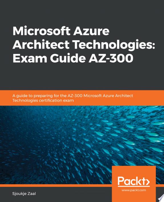 Microsoft Azure Architect Technologies: Exam Guide AZ-300 by Sjoukje Zaal book cover