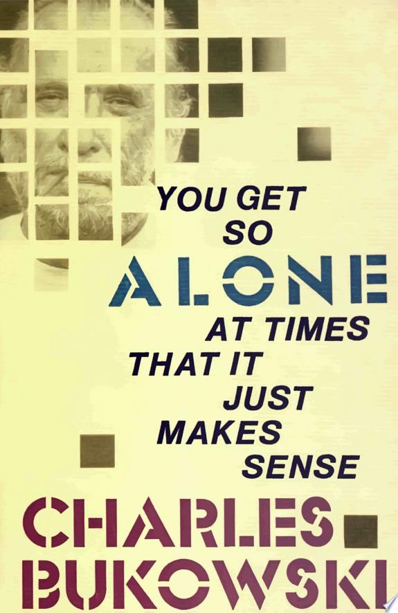 You Get So Alone at Times That It Just Makes Sense by Charles Bukowski book cover