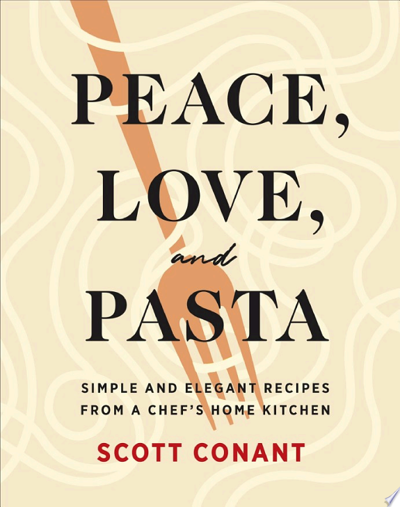 Peace, Love, and Pasta by Scott Conant book cover