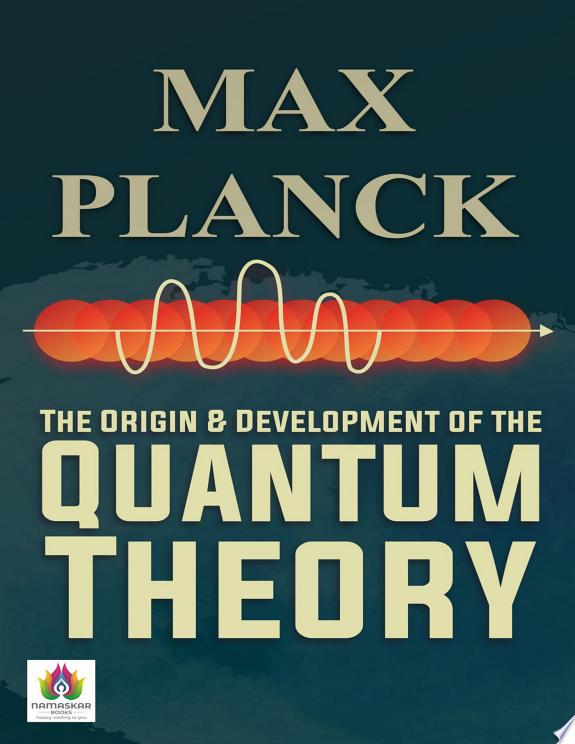 The Origin and Development of The Quantum Theory by Max Planck book cover