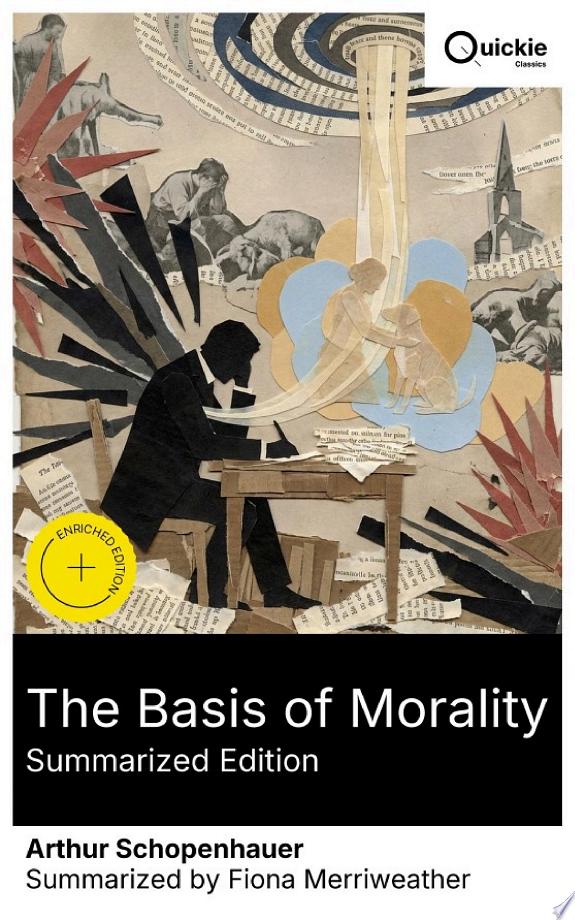 The Basis of Morality (Summarized Edition) by Arthur Schopenhauer book cover