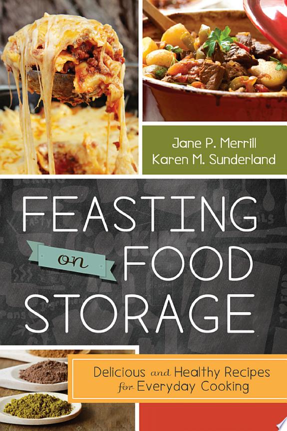 Feasting on Food Storage: Delicious and Healthy Recipes for Everyday Cooking by Jane P. Merrill book cover