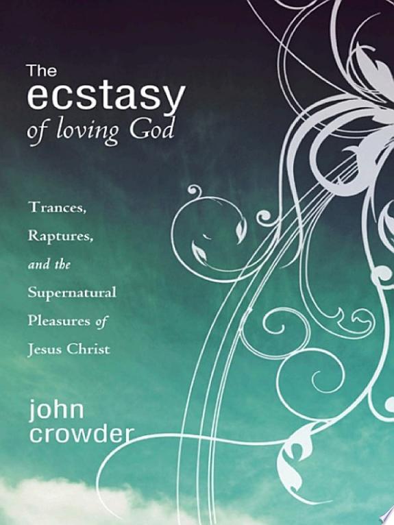 The Ecstacy of Loving God by John Crowder book cover