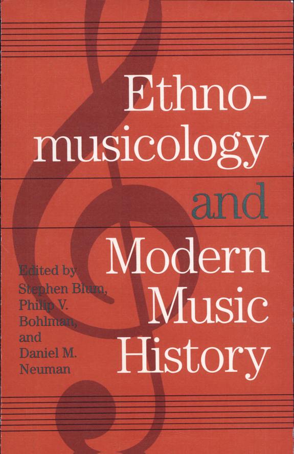 Ethnomusicology and Modern Music History by Philip Vilas Bohlman, Philip V. Bohlman, Stephen Blum, Daniel M. Neuman book cover