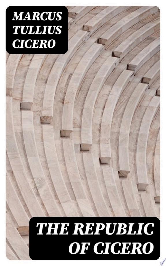 The republic of Cicero by Marcus Tullius Cicero book cover