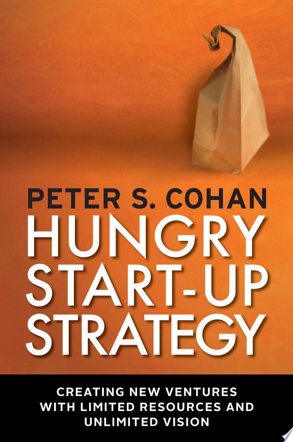 Hungry Start-up Strategy by Peter S. Cohan book cover