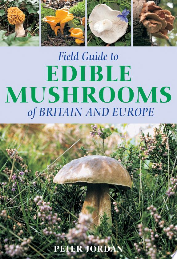 Field Guide To Edible Mushrooms Of Britain And Europe by Peter Jordan book cover