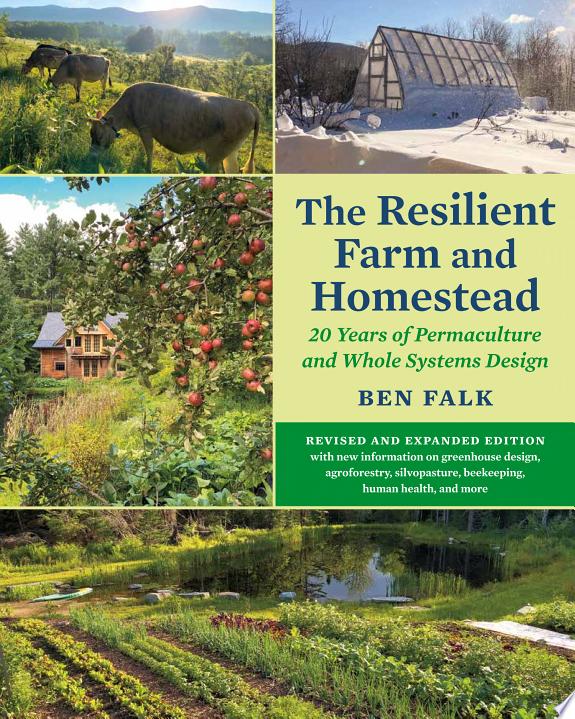 The Resilient Farm and Homestead, Revised and Expanded Edition by Ben Falk book cover