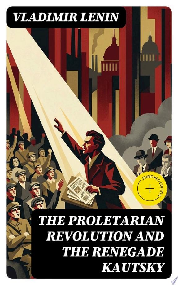 The Proletarian Revolution and the Renegade Kautsky by Vladimir Lenin book cover