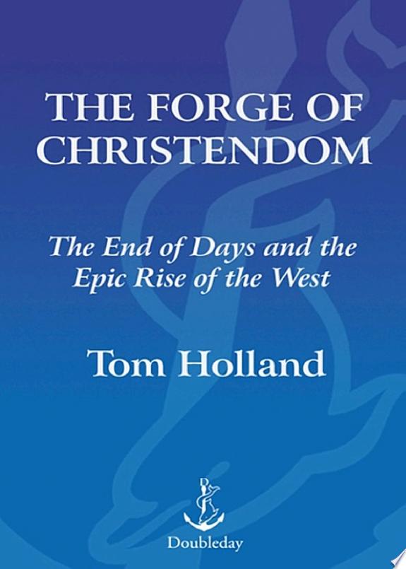 The Forge of Christendom by Tom Holland book cover