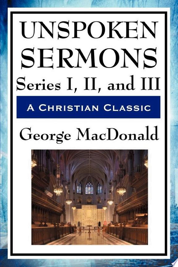 Unspoken Sermons Series I, II, and III by George Macdonald book cover