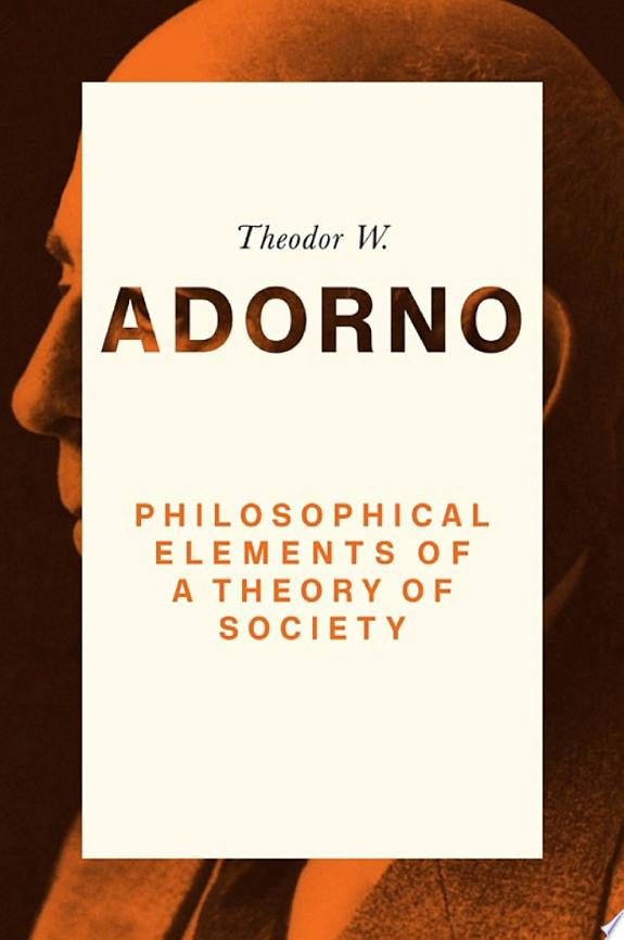 Philosophical Elements of a Theory of Society by Theodor W. Adorno book cover