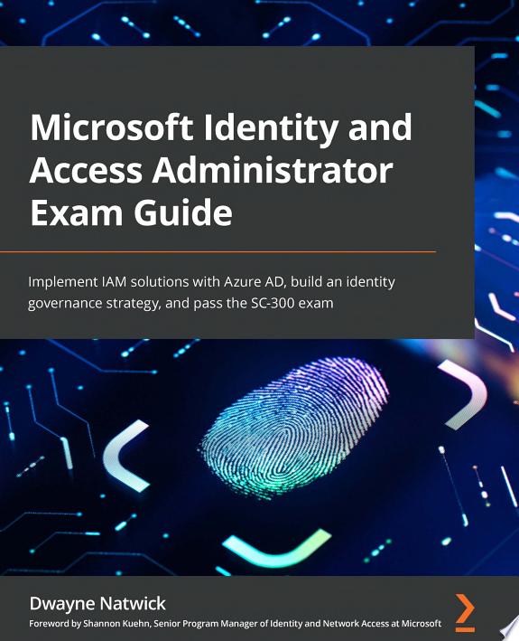 Microsoft Identity and Access Administrator Exam Guide by Dwayne Natwick book cover