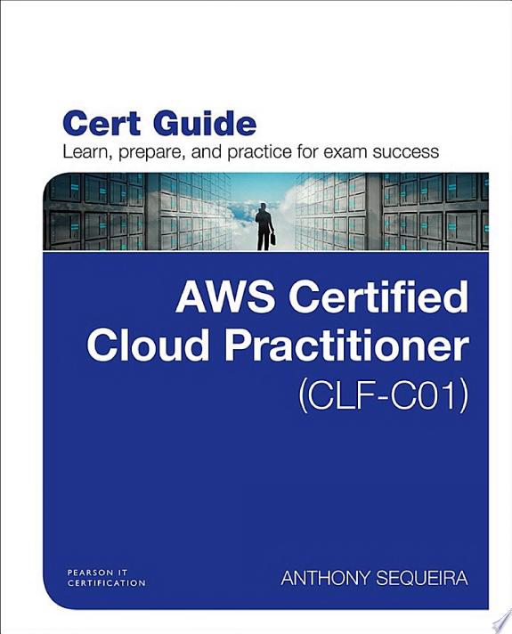 AWS Certified Cloud Practitioner (CLF-C01) Cert Guide by Anthony J. Sequeira book cover