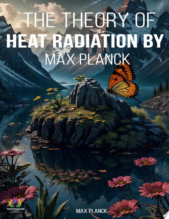 The Theory of Heat Radiation by Max Planck by Max Planck book cover