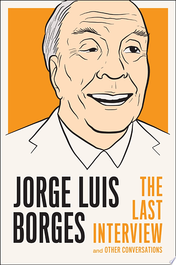Jorge Luis Borges: The Last Interview by Jorge Luis Borges book cover
