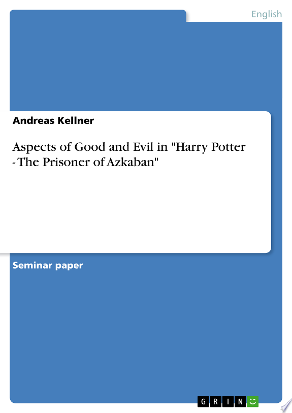 Aspects of Good and Evil in "Harry Potter - The Prisoner of Azkaban" by Andreas Kellner book cover