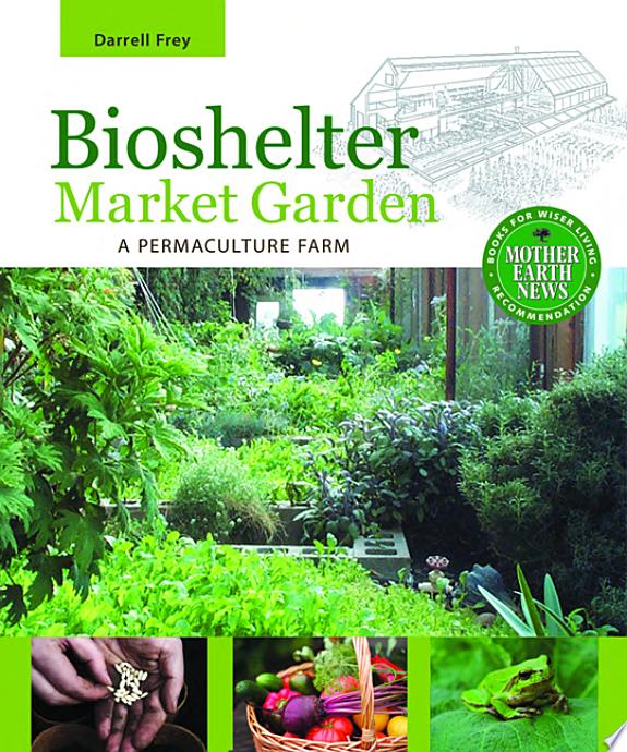 Bioshelter Market Garden by Darrell Frey book cover