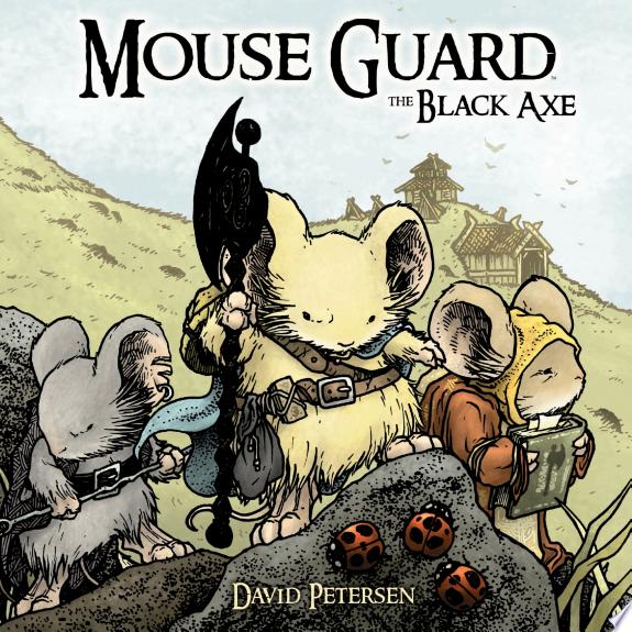 Mouse Guard Volume 3: The Black Axe by David Petersen book cover