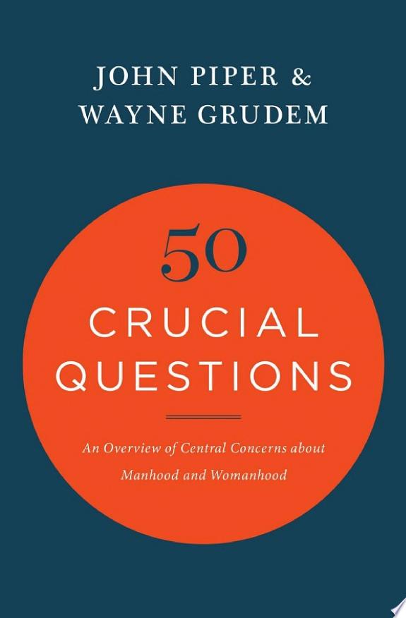 50 Crucial Questions by John Piper, Wayne Grudem book cover