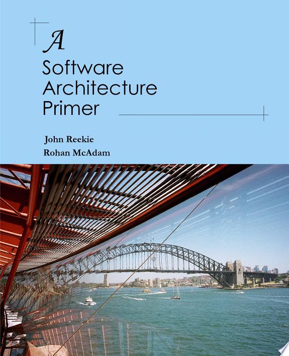 A Software Architecture Primer by Rohan McAdam, Rohan James McAdam, John Reekie book cover