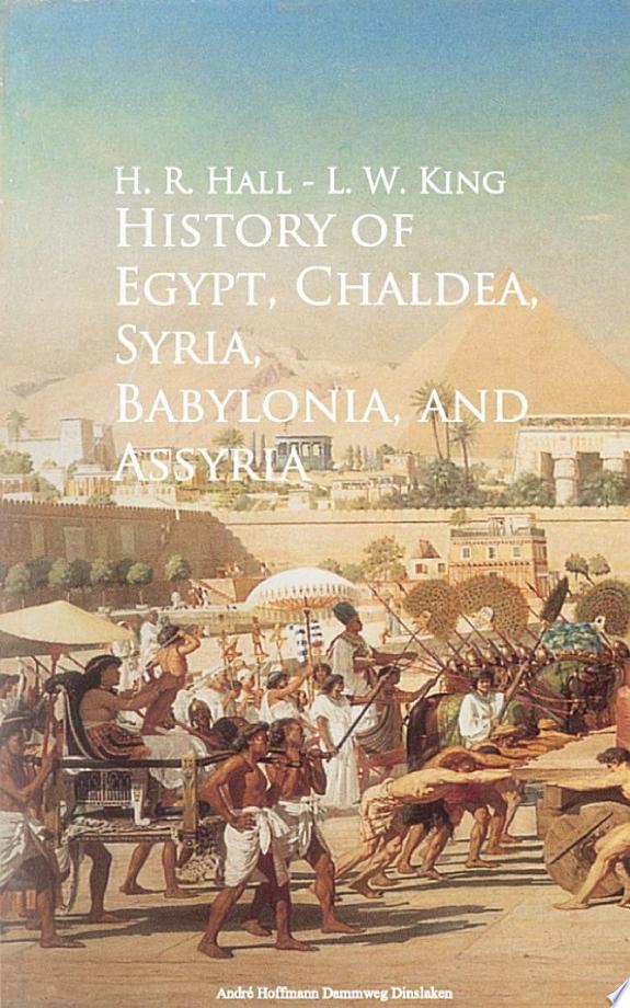History of Egypt, Chaldea, Syria, Babylonia, and Assyria - by L. W. King book cover