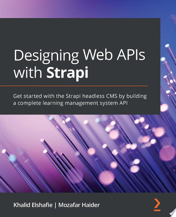 Designing Web APIs with Strapi by Khalid Elshafie book cover