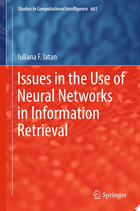 Issues in the Use of Neural Networks in Information Retrieval by Iuliana F. Iatan book cover