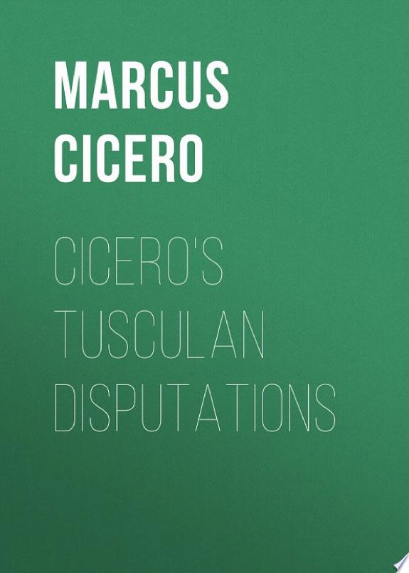 Cicero's Tusculan Disputations by Marcus Cicero book cover