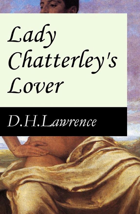 Lady Chatterley's Lover (The Unexpurgated Edition) by D. H. Lawrence book cover