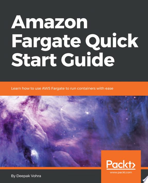 Amazon Fargate Quick Start Guide by Deepak Vohra book cover