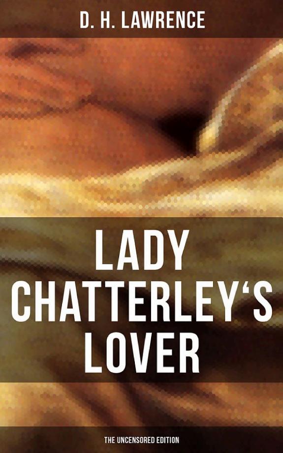 LADY CHATTERLEY'S LOVER (The Uncensored Edition) by D. H. Lawrence book cover