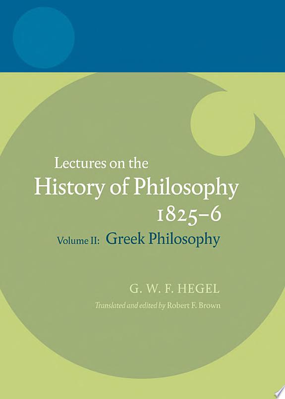Lectures on the History of Philosophy 1825-6: Greek philosophy by Georg Wilhelm Friedrich Hegel book cover