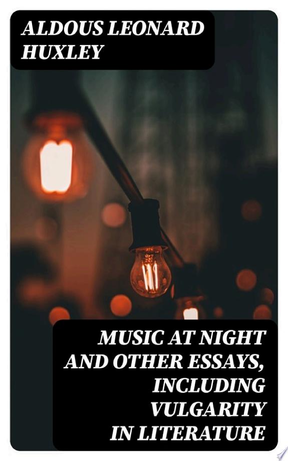 Music At Night and other essays, including Vulgarity in Literature by Aldous Leonard Huxley book cover