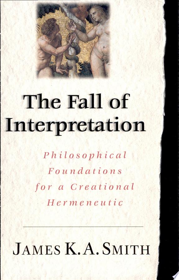 The Fall of Interpretation by James K. A. Smith book cover