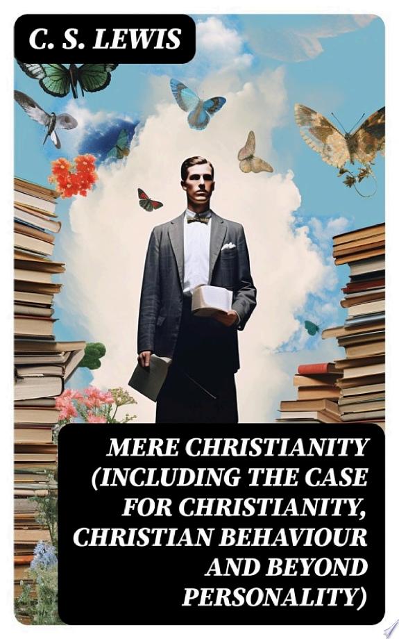 MERE CHRISTIANITY (Including The Case for Christianity, Christian Behaviour and Beyond Personality) by C. S. Lewis book cover