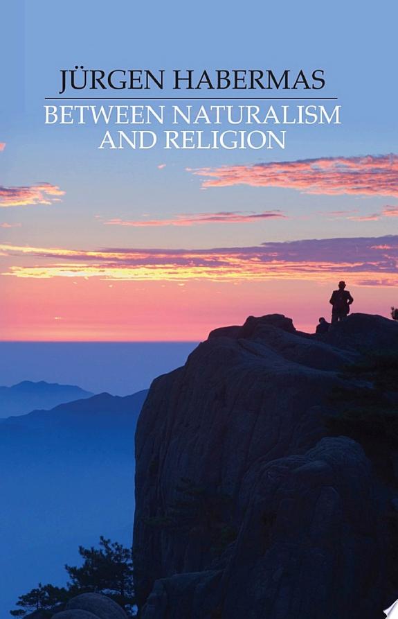 Between Naturalism and Religion by Jürgen Habermas book cover