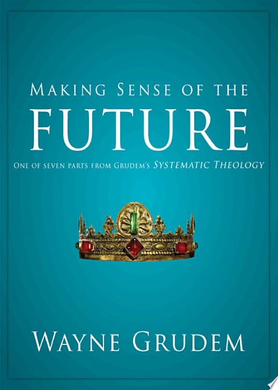 Making Sense of the Future by Wayne A. Grudem book cover
