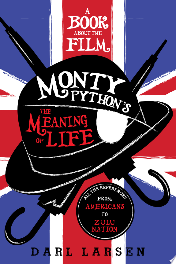 A Book about the Film Monty Python's The Meaning of Life by Darl Larsen book cover