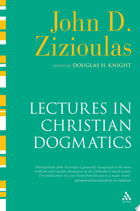 Lectures in Christian Dogmatics by Jean Zizioulas, John D. Zizioulas book cover