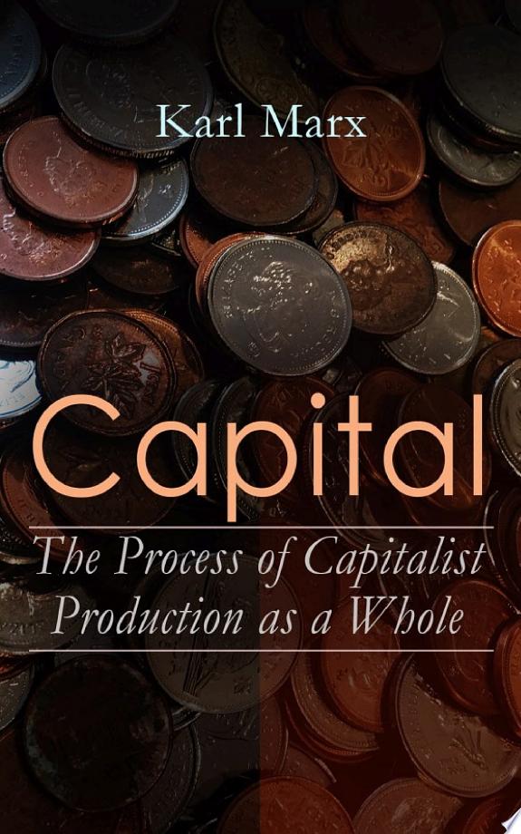 Capital: The Process of Capitalist Production as a Whole by Karl Marx book cover