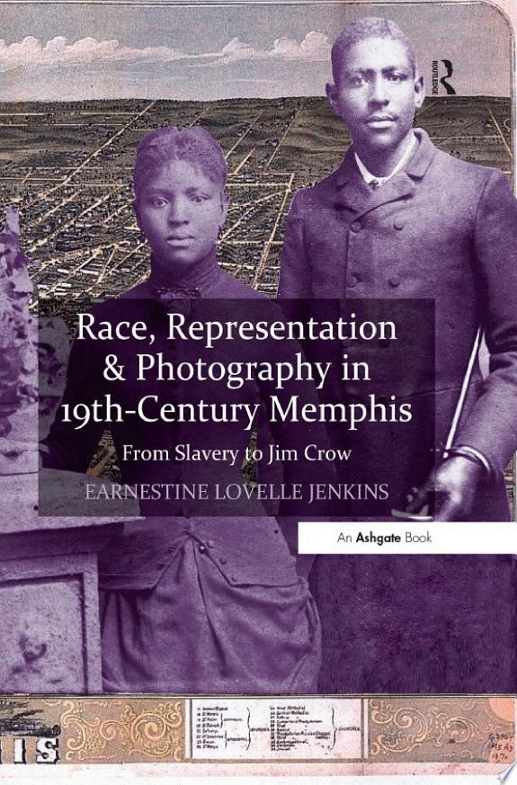 "Race, Representation & Photography in 19th-Century Memphis " by EarnestineLovelle Jenkins book cover