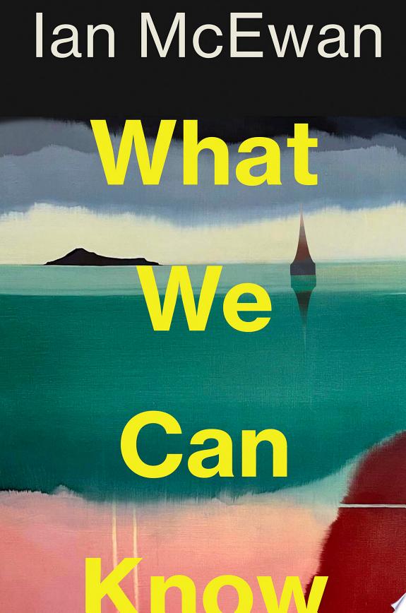 What We Can Know by Ian McEwan book cover