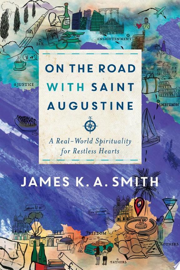 On the Road with Saint Augustine by James K. A. Smith book cover