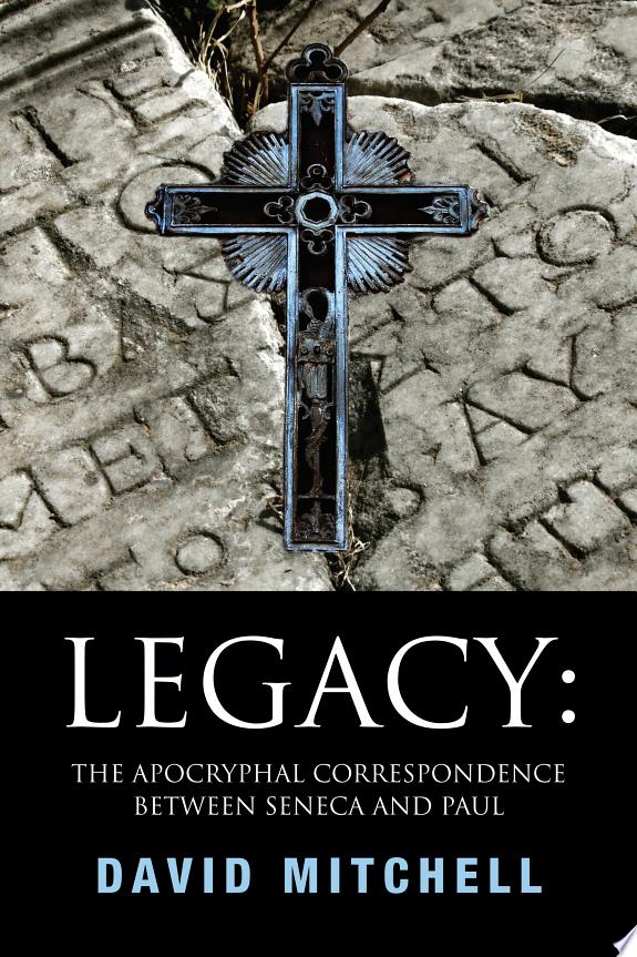 Legacy: The Apocryphal Correspondence between Seneca and Paul by David Mitchell book cover